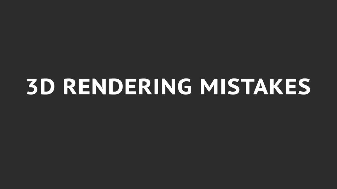 10 Common Mistakes on 3D Renderings